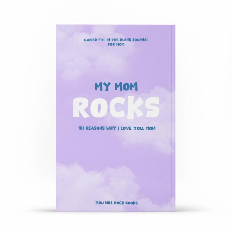 My Mom Rocks!: 101 Reasons Why I Love You, Mom