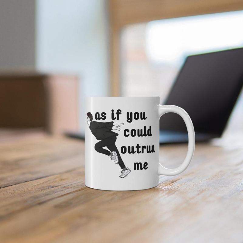 As If You Could Outrun Me Mug