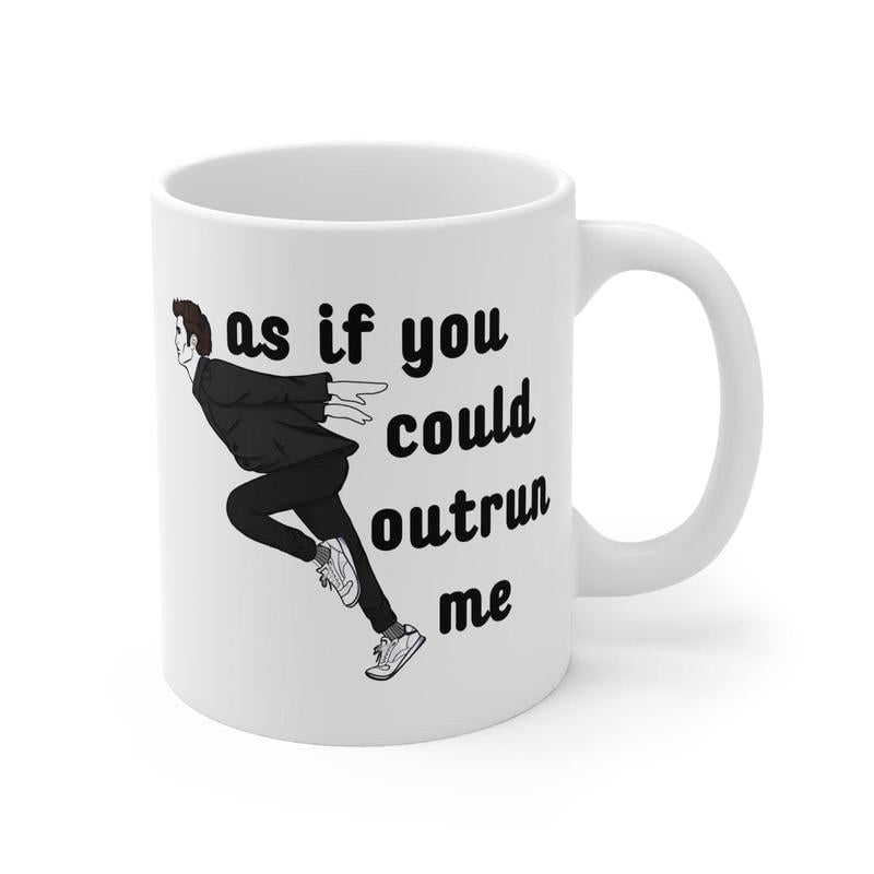 As If You Could Outrun Me Mug