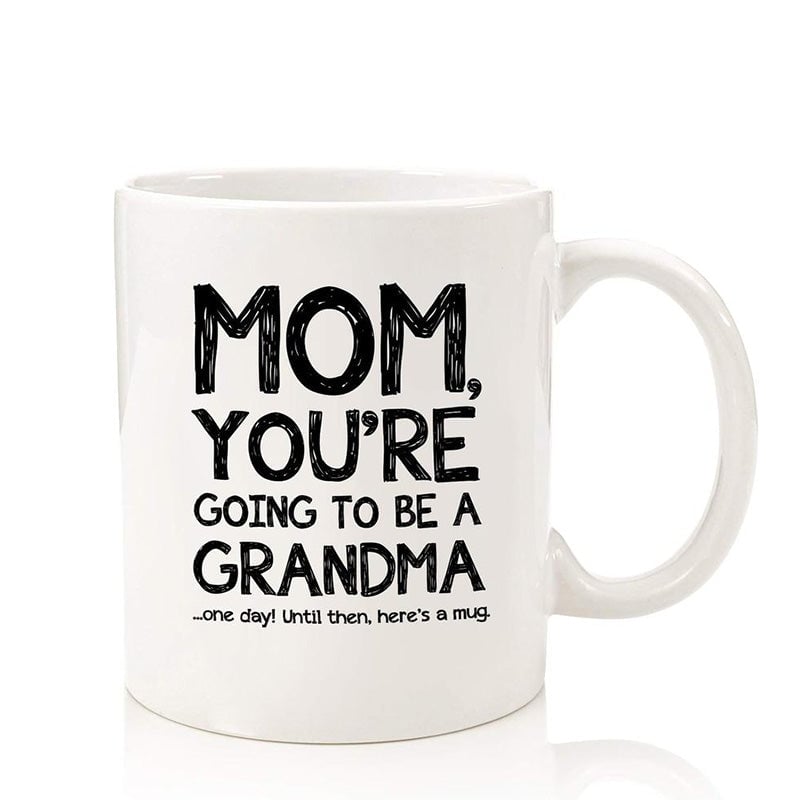 Mom, Going To Be A Grandma Funny Coffee Mug
