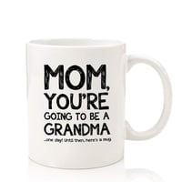 Mom, Going To Be A Grandma Funny Coffee Mug