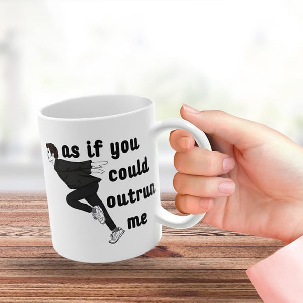 As If You Could Outrun Me Mug