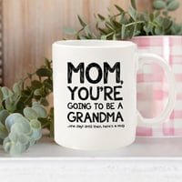 Mom, Going To Be A Grandma Funny Coffee Mug