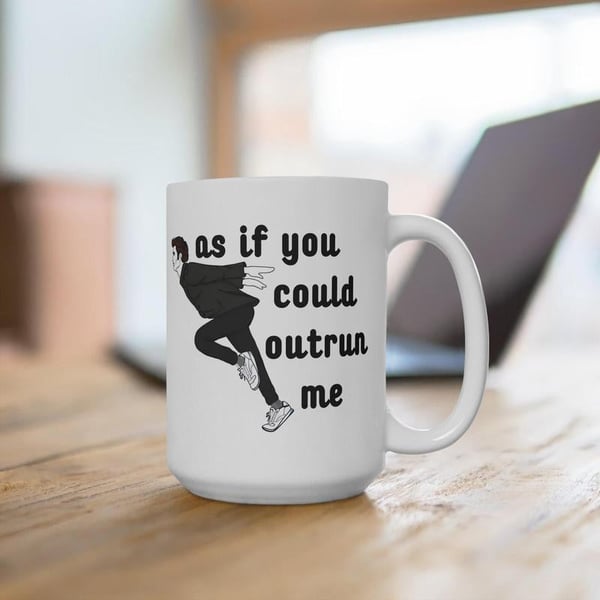 As If You Could Outrun Me Mug