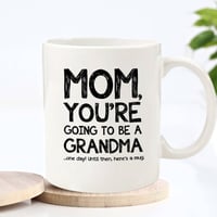 Mom, Going To Be A Grandma Funny Coffee Mug