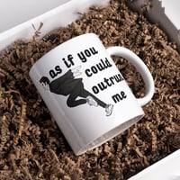 As If You Could Outrun Me Mug